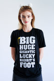 Big Huge Gigantic Lucky Rabbit’s Foot Tee