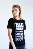 Big Huge Gigantic Lucky Rabbit’s Foot Tee